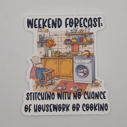 Sticker | Weekend Forecast: stitching with no chance of housework or cooking |  Cross Stitch Sticker